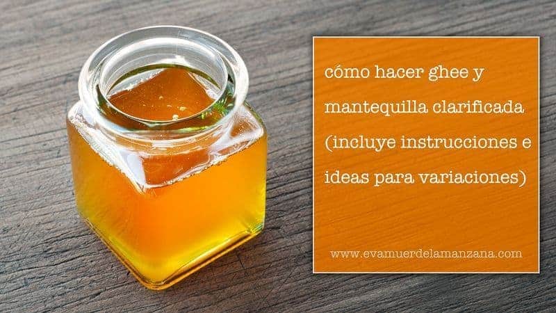 Cómo hacer ghee y mantequilla clarificada