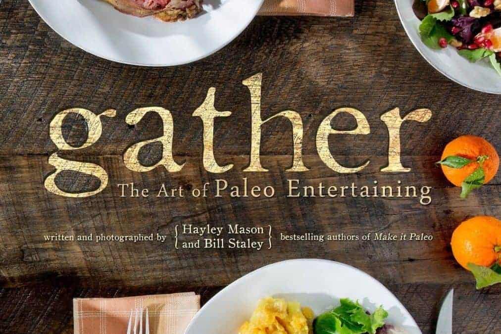 Gather: The Art of Paleo Entertaining, reseña, receta (¡y sorteo!)