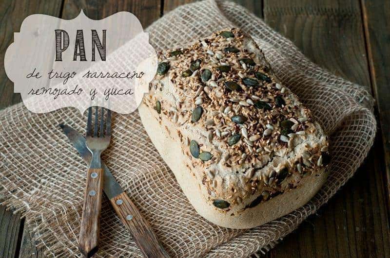 Pan de Trigo Sarraceno Remojado y Harina de Yuca