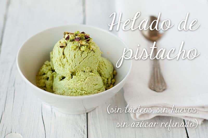 Receta: Helado de Pistacho (sin lácteos, sin huevos, sin azúcar refinado)