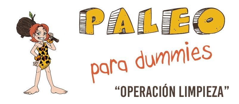 Paleo para Dummies: operación limpieza