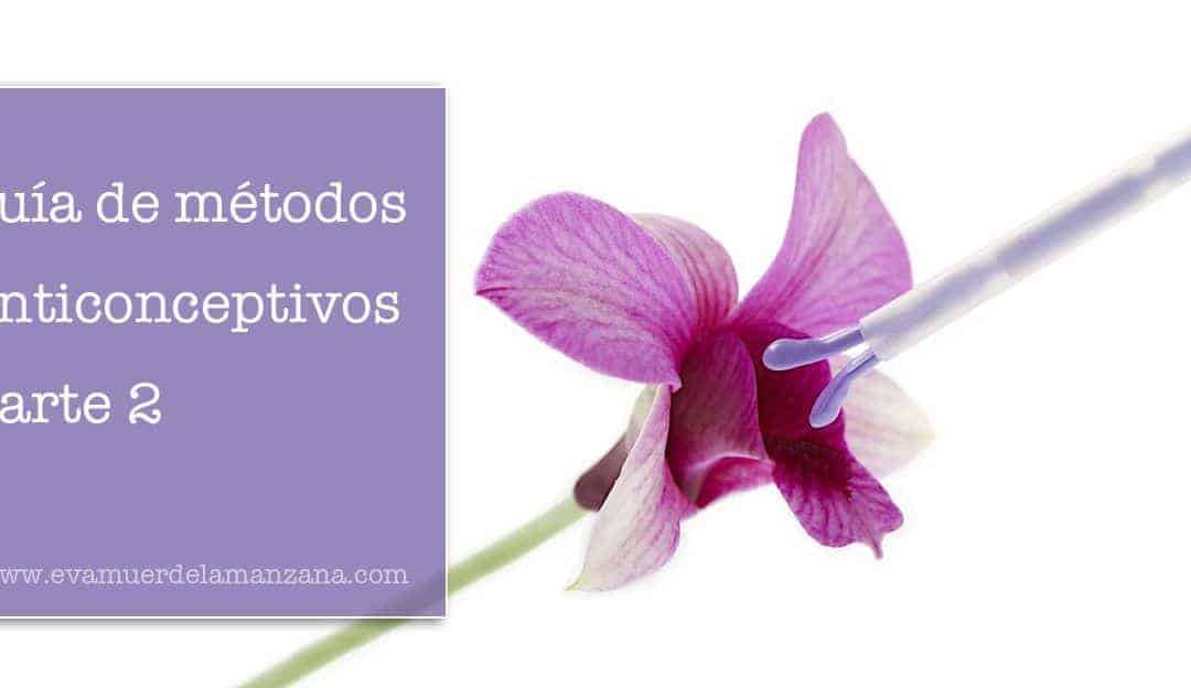 Guía de métodos anticonceptivos (parte 2)